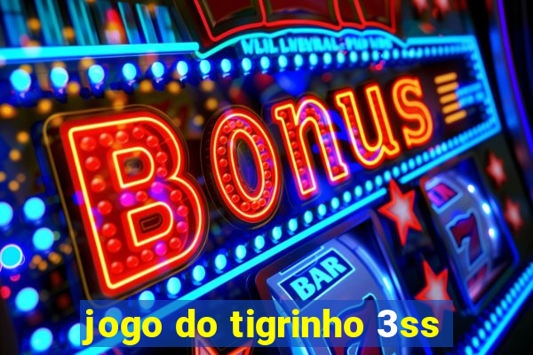 jogo do tigrinho 3ss